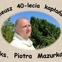 Jubileusz Piotra Mazurka…