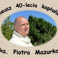 Jubileusz Piotra Mazurka…